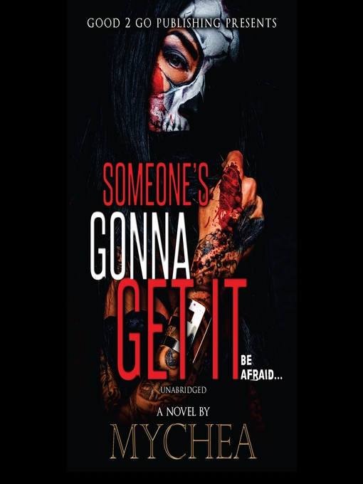 Title details for Someone's Gonna Get It by Mychea - Wait list